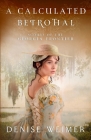 A Calculated Betrothal By Denise Weimer Cover Image