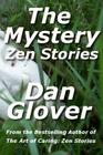 The Mystery: Zen Stories By Dan Glover Cover Image