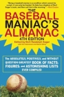 The Baseball Maniac's Almanac: The Absolutely, Positively, and without Question Greatest Book of Facts, Figures, and Astonishing Lists Ever Compiled By Bert Randolph Sugar (Editor), Stuart Shea (With), Ken Samelson (With) Cover Image