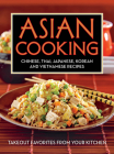 Asian Cooking: Chinese, Thai, Japanese, Korean and Vietnamese Recipes: Takeout Favorites from Your Kitchen Cover Image