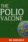 The polio vaccine: Reviews from health experts concerning the polio vaccine By John Deck Cover Image