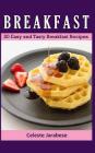 Breakfast: 50 Easy and Tasty Breakfast Recipes By Celeste Jarabese Cover Image