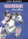 Horseback Hurdles (Jake Maddox Girl Sports Stories) By Jake Maddox, Katie Wood (Illustrator) Cover Image
