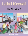 Lekti Kreyòl Liv Aktivite 2: Liv Aktivite 2 By Wilson Douce, Anya Cartwright (Illustrator) Cover Image