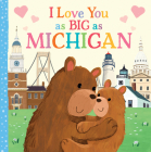 I Love You as Big as Michigan By Rose Rossner, Joanne Partis (Illustrator) Cover Image