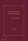 The Syriac Peshiṭta New Testament: A Reader's Edition (Gorgias Handbooks #62) By Timothy A. Lee (Editor) Cover Image