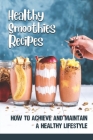 Healthy Smoothies Recipes: How To Achieve And Maintain A Healthy Lifestyle: High Blood Pressure By Aleshia Shippey Cover Image