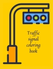 Traffic signal coloring book By Cristie Publishing Cover Image