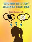 Good News Bible Study Crossword Puzzle Book By Carol Hammonds Cover Image