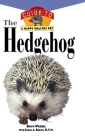 The Hedgehog: An Owner's Guide to a Happy Healthy Pet (Your Happy Healthy Pet Guides #163) By Dawn Wrobel, Susan A. Brown (With) Cover Image