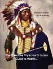 The Cherokee Physician Or Indian Guide to Health: As Given by Richard Foreman a Cherokee Doctor; Comprising a Brief View of Anatomy.: With General Rul Cover Image