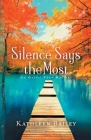 Silence Says the Most: An Olivia Penn Mystery By Kathleen Bailey Cover Image