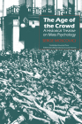 The Age of the Crowd: A Historical Treatise on Mass Psychology (Msh) By Serge Moscovici Cover Image