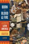 Born in Blood and Fire: A Concise History of Latin America Cover Image