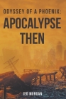 Odyssey of a Phoenix: Apocalypse Then Cover Image