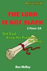 The LORD Is Not Slack: Did God Keep His Promises... On Time? By Ron McRay Cover Image