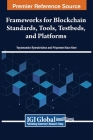 Frameworks for Blockchain Standards, Tools, Testbeds, and Platforms Cover Image