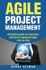 Agile Project Management: Quick-Start Guide for Beginners and How to Implement Agile Step-By-Step Cover Image