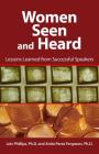 Women Seen and Heard: Lessons Learned from Successful Speakers By Lois Phillips, Anita Perez Ferguson Cover Image