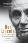 Our Lincoln: New Perspectives on Lincoln and His World By Eric Foner (Editor) Cover Image