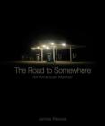 The Road to Somewhere: An American Memoir By James A. Reeves Cover Image