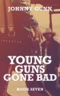 Young Guns Gone Bad: A Terrence Corcoran Western By Johnny Gunn Cover Image