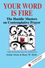 Your Word Is Fire: The Hasidic Masters on Contemplative Prayer Cover Image