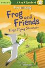 Frog's Flying Adventure (I Am a Reader!: Frog and Friends) By Eve Bunting, Josée Masse (Illustrator) Cover Image