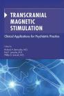 Transcranial Magnetic Stimulation: Clinical Applications for Psychiatric Practice By Richard A. Bermudes (Editor), Karl Lanocha (Editor), Philip G. Janicak (Editor) Cover Image