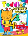 Toddler Activity books ages 3-5: Fun with Numbers, Letters, Shapes, Colors, Animals: Big Activity Workbook for Toddlers & Kids Ages 1, 2, 3, 4 Cover Image