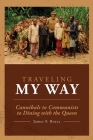 Traveling My Way: Cannibals to Communists to Dining with the Queen By James F. Bruce Cover Image