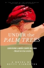 Under the Palm Trees: Surviving Labor Camps In Cuba By Betty Viamontes Cover Image