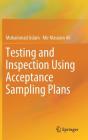 Testing and Inspection Using Acceptance Sampling Plans By Muhammad Aslam, Mir Masoom Ali Cover Image