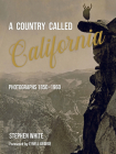 A Country Called California: Photographs 1850-1960 Cover Image
