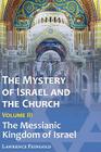 The Mystery of Israel and the Church, Vol. 3: The Messianic Kingdom of Israel By Lawrence Feingold Cover Image