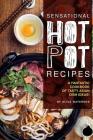 Sensational Hot Pot Recipes: A Fantastic Cookbook of Tasty Asian Dish Ideas! Cover Image
