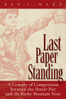 Last Paper Standing: A Century of Competition between the Denver Post and the Rocky Mountain News Cover Image