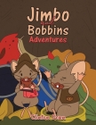 Jimbo and Bobbins Adventures By Clinton Dean Cover Image