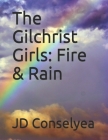 The Gilchrist Girls: Fire & Rain By Nicole Pontier Carrels (Illustrator), Jd Conselyea Cover Image