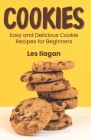 Cookies: Easy and Delicious Cookie Recipes for Beginners By Les Ilagan Cover Image