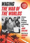 Waging the War of the Worlds: A History of the 1938 Radio Broadcast and Resulting Panic, Including the Original Script Cover Image