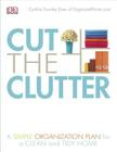 Cut the Clutter: A Simple Organization Plan for a Clean and Tidy Home By Cynthia Ewer Cover Image
