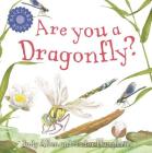 Are You a Dragonfly? (Backyard Books) By Judy Allen, Tudor Humphries (Illustrator) Cover Image
