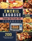 Emeril Lagasse Power Air Fryer 360 Cookbook: 200 Healthy Recipes with Fewer Calories and Less Fat. By David E. Martin Cover Image