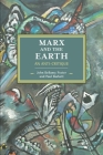 Marx and the Earth: An Anti-Critique (Historical Materialism) By John Bellamy Foster, Paul Burkett Cover Image
