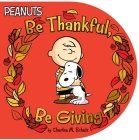Be Thankful, Be Giving (Peanuts) By Charles  M. Schulz, Scott Jeralds (Illustrator) Cover Image