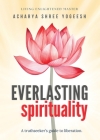 Everlasting Spirituality By Acharya Shree Yogeesh Cover Image
