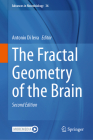 The Fractal Geometry of the Brain (Advances in Neurobiology #36) Cover Image
