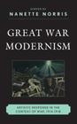 Great War Modernism: Artistic Response in the Context of War, 1914-1918 By Nanette Norris (Editor) Cover Image
