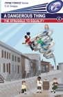 A Dangerous Thing: The Struggle to Equality By E. M. Bridges Cover Image